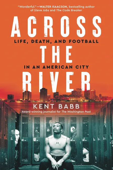Across the River: Life, Death, and Football in an American City - Paperback
