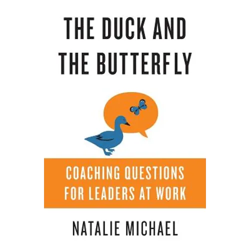 The Duck and the Butterfly: Coaching Questions for Leaders at Work - Paperback