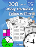Humble Math - 100 Days of Money, Fractions, & Telling the Time: Workbook (With Answer Key): Ages 6-11 - Count Money (Counting United States Coins and - Paperback