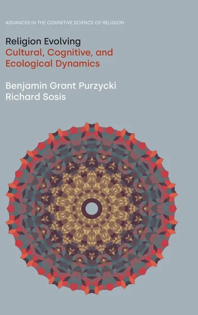 Religion Evolving: Cultural, Cognitive, and Ecological Dynamics - Hardcover