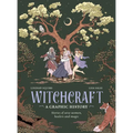 Witchcraft: A Graphic History: Stories of Wise Women, Healers and Magic - Hardcover