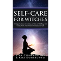 Self-Care for Witches: A Magical Collection of Activities and Tools for Well-Being, with Crystals, Herbs, Oils, Divination Techniques, and Spells - Hardcover