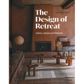 The Design of Retreat: Cabins, Cottages and Hideouts - Hardcover