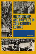 Dictatorship and Daily Life in 20th-Century Europe - Hardcover