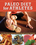 Paleo Diet for Athletes Guide: Paleo Meal Plans for Endurance Athletes, Strength Training, and Fitness - Paperback