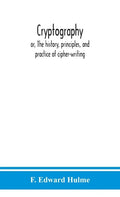 Cryptography: or, The history, principles, and practice of cipher-writing - Hardcover