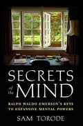 Secrets of the Mind: Ralph Waldo Emerson's Keys to Expansive Mental Powers - Paperback