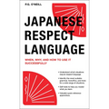 Japanese Respect Language: When, Why, and How to Use It Successfully: Learn Japanese Grammar, Vocabulary & Polite Phrases with This User-Friendly Guid - Paperback