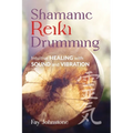 Shamanic Reiki Drumming: Intuitive Healing with Sound and Vibration - Paperback