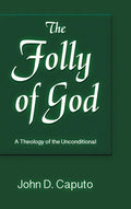 Folly of God: A Theology of the Unconditional - Hardcover