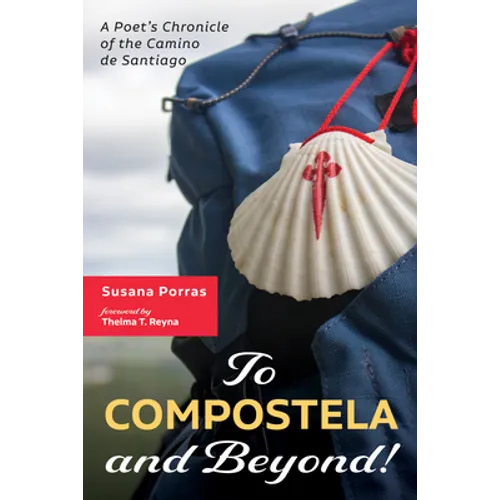 To Compostela and Beyond!: A Poet's Chronicle of the Camino de Santiago - Paperback