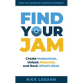 Find Your Jam: Create Momentum, Unlock Potential, and Rock What's Next - Paperback