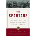 The Spartans: The World of the Warrior-Heroes of Ancient Greece - Paperback