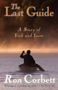 The Last Guide: A Story of Fish and Love - Paperback