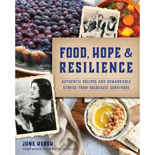 Food, Hope & Resilience: Authentic Recipes and Remarkable Stories from Holocaust Survivors - Paperback
