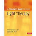 A Clinician's Guide to Using Light Therapy - Paperback