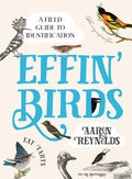 Effin' Birds: A Field Guide to Identification - Hardcover