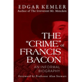The "Crime" of Francis Bacon: An Informal Biography - Paperback