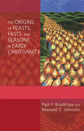 The Origins of Feasts, Fasts, and Seasons in Early Christianity - Paperback