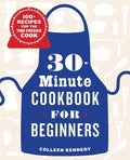 30-Minute Cookbook for Beginners: 100+ Recipes for the Time-Pressed Cook - Paperback