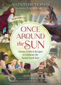 Once Around the Sun: Stories, Crafts, and Recipes to Celebrate the Sacred Earth Year - Paperback
