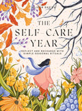 The Self-Care Year: Reflect and Recharge with Simple Seasonal Rituals - Hardcover