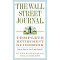 The Wall Street Journal. Complete Retirement Guidebook: How to Plan It, Live It and Enjoy It - Paperback