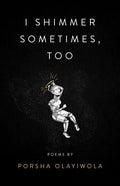 I Shimmer Sometimes, Too - Paperback
