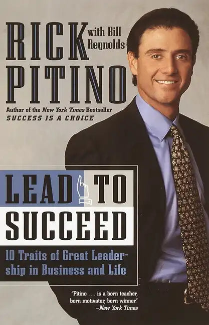 Lead to Succeed: 10 Traits of Great Leadership in Business and Life - Paperback