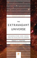 The Extravagant Universe: Exploding Stars, Dark Energy, and the Accelerating Cosmos - Paperback