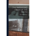 The Impending Crisis of the South: How to Meet It - Hardcover