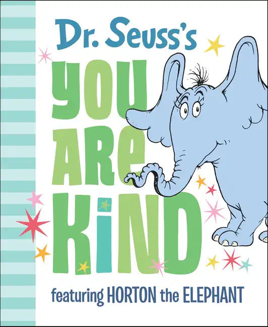Dr. Seuss's You Are Kind: Featuring Horton the Elephant - Hardcover
