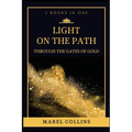 Light On The Path: Through The Gates Of Gold (2 BOOKS IN ONE) - Paperback