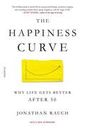 The Happiness Curve: Why Life Gets Better After 50 - Paperback