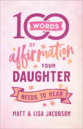 100 Words of Affirmation Your Daughter Needs to Hear - Paperback