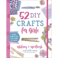52 DIY Crafts for Girls: Pretty Projects You Were Made to Create! - Paperback