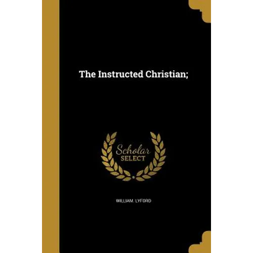 The Instructed Christian; - Paperback