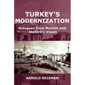 Turkey's Modernization: Refugees from Nazism and Atatrk's Vision - Paperback