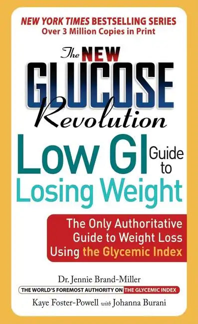 The New Glucose Revolution Low GI Guide to Losing Weight: The Only Authoritative Guide to Weight Loss Using the Glycemic Index - Paperback