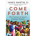 Come Forth: The Promise of Jesus's Greatest Miracle - Hardcover
