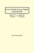 Lower Norfolk County, Virginia Court Records: Book a 1637-1646 and Book B 1646-1651/2 - Paperback