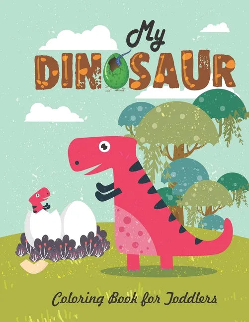 My Dinosaur Coloring Book For Toddlers: Jumbo Kids Coloring Book With Dinosaur Pages (Volume 4) - Paperback