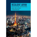 RESILIENT JAPAN Navigating Disasters and Building Tomorrow - Paperback