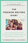 The Freedom Writers Diary (20th Anniversary Edition): How a Teacher and 150 Teens Used Writing to Change Themselves and the World Around Them - Paperback