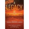 A Legacy of Forgiveness: The Story of Thomas Emmanuel Hermiz - Paperback