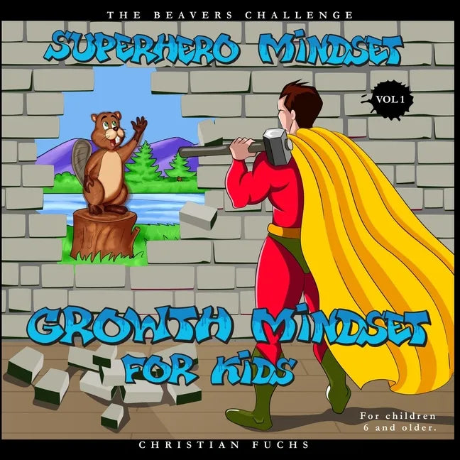 Superhero Mindset - Growth Mindset for Kids Vol.1: The beavers challenge; For children 6 and older. - Paperback