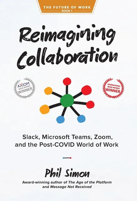 Reimagining Collaboration: Slack, Microsoft Teams, Zoom, and the Post-COVID World of Work - Hardcover