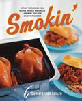 Smokin': Recipes for Smoking Ribs, Salmon, Chicken, Mozzarella, and More with Your Stovetop Smoker - Paperback