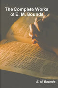 The Complete Works of E. M. Bounds - Paperback