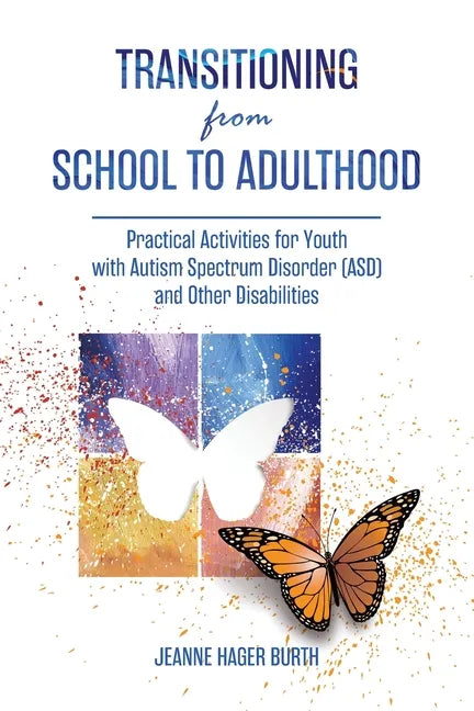 Transitioning from School to Adulthood: Practical Activities for Youth with Autism Spectrum Disorder (ASD) and Other Disabilities - Paperback